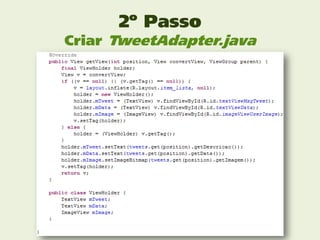 2º Passo
Criar TweetAdapter.java
 