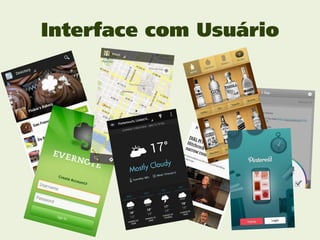 Interface com Usuário
 