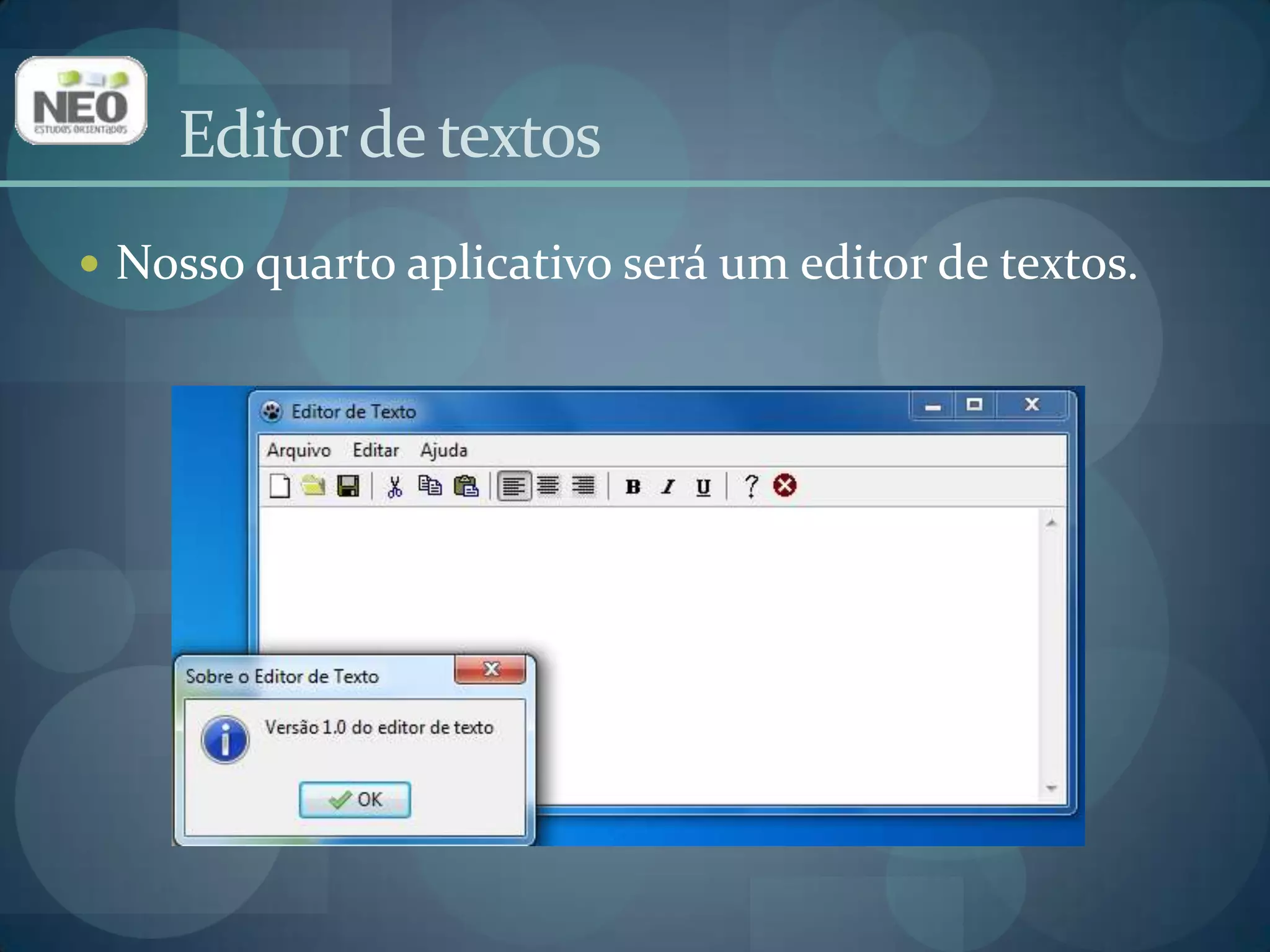 Editor de textosNosso quarto aplicativo será um editor de textos.