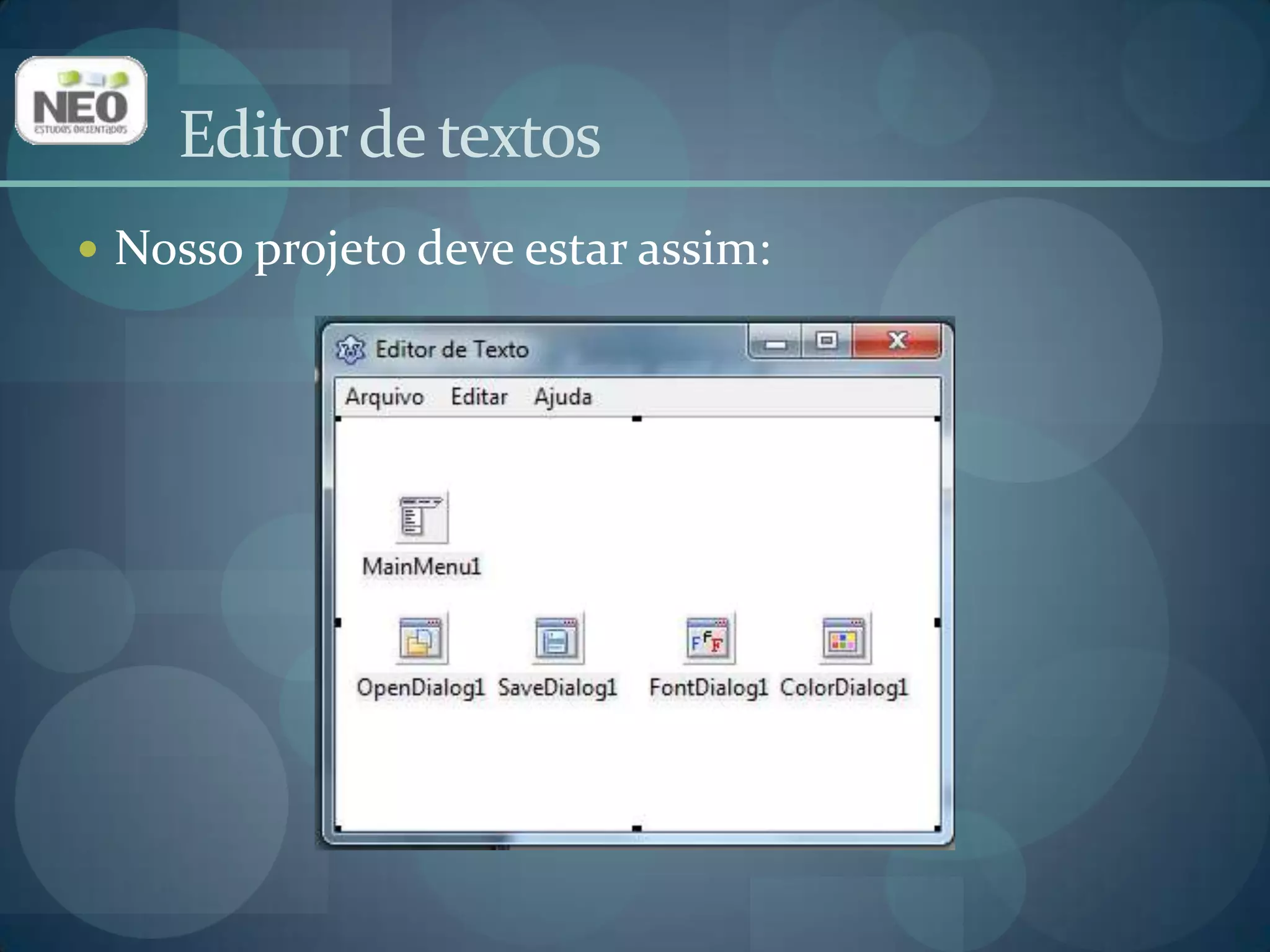 Editor de textosNosso projeto deve estar assim: