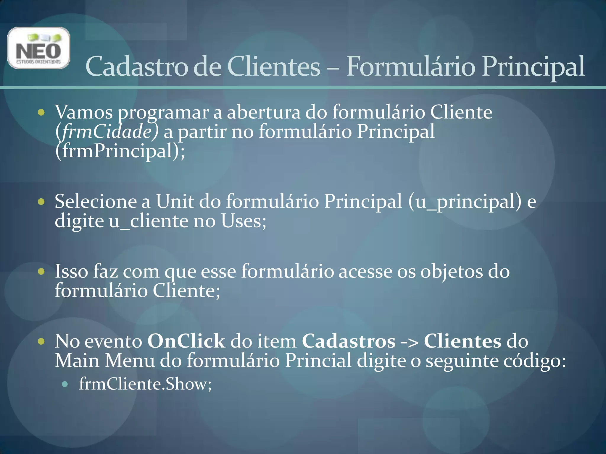 Cadastro de Clientes – Consulta CidadeDevemos criar uma janela para consultar os registros da tabela Cidade;O desenho desse form deve ter a seguinte aparência: