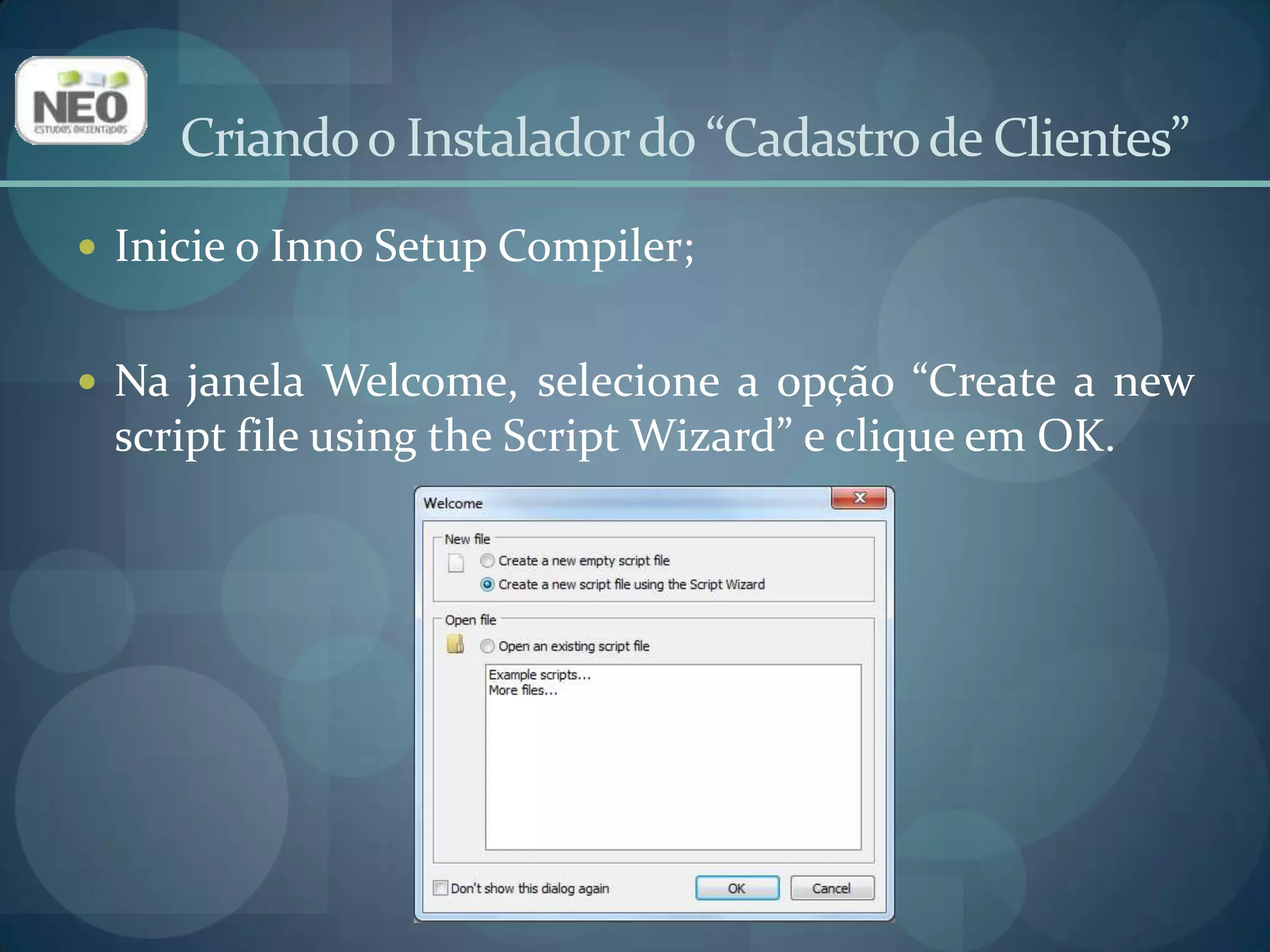 Criando o Instalador do “Cadastro de Clientes”Aparecerá a janela abaixo. Clique em “Next”.