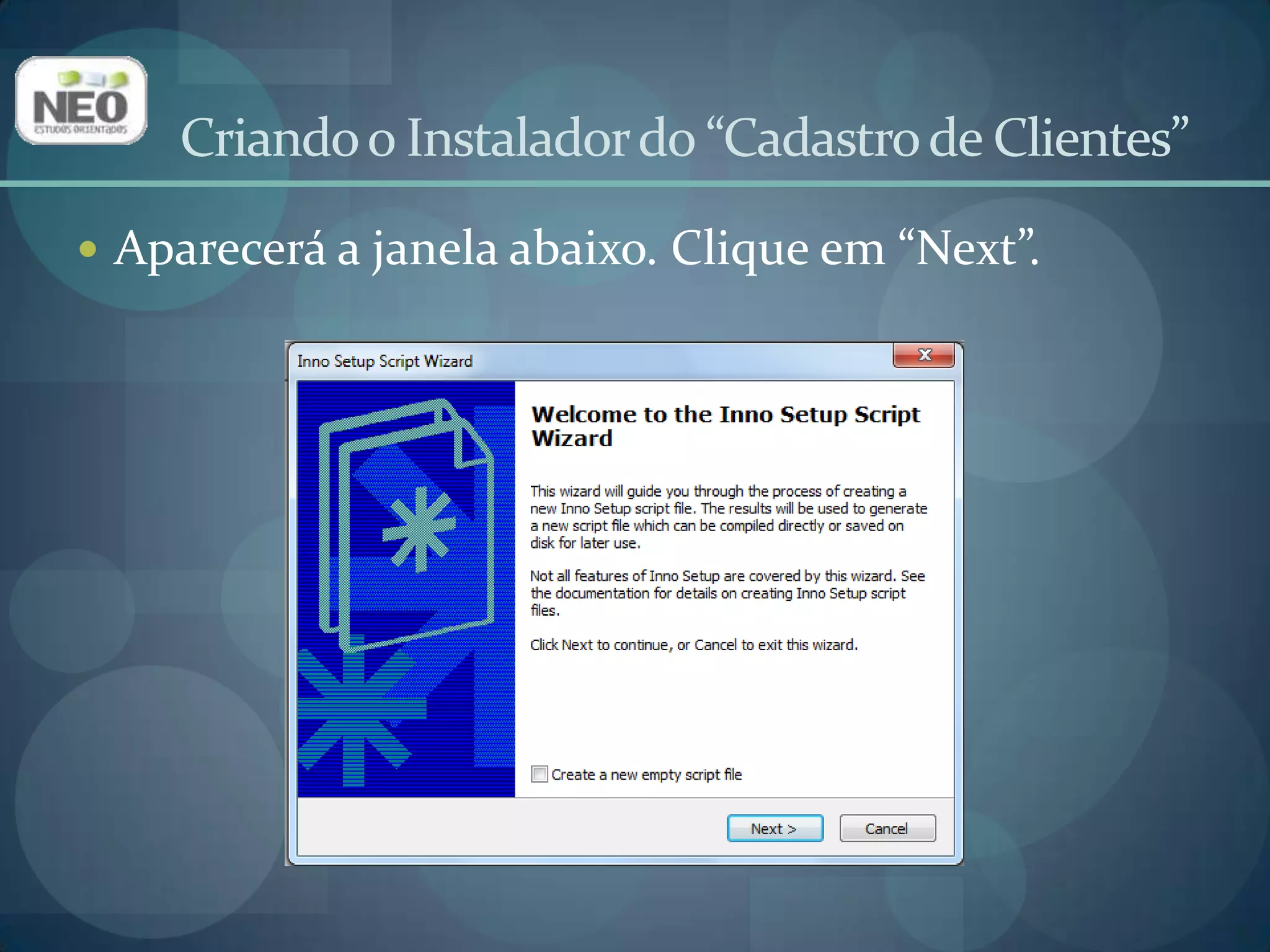 Criando o Instalador do “Cadastro de Clientes”Especifique algumas informações básicas sobre o aplicativo e clique em “Next”.