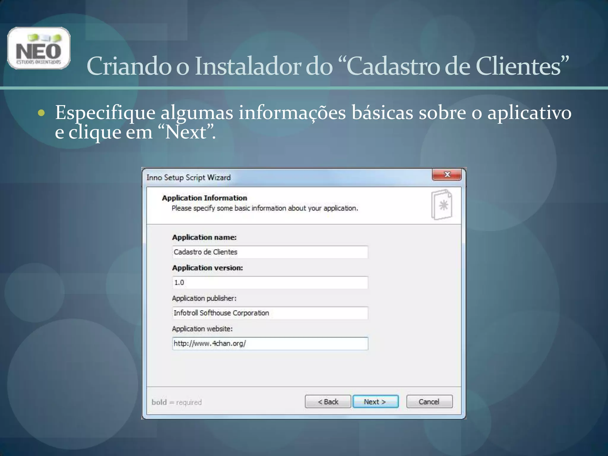 Criando o Instalador do “Cadastro de Clientes”Especifique algumas informações sobre o diretório onde o aplicativo será instalado e clique em “Next”.