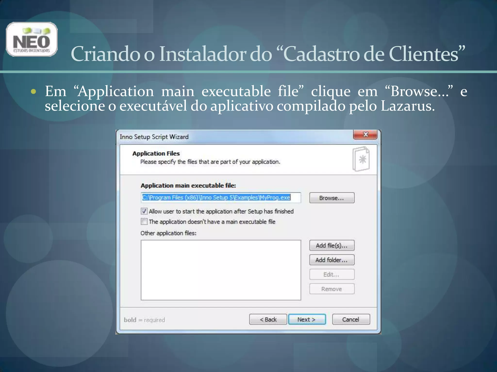 Criando o Instalador do “Cadastro de Clientes”Em “Otherapplication files” clique em “Add file(s)...” e adicione o banco de dados (banco.db) e o DLL do SQLite3;Selecione o sqlite3.dll e clique em “Edit...”.