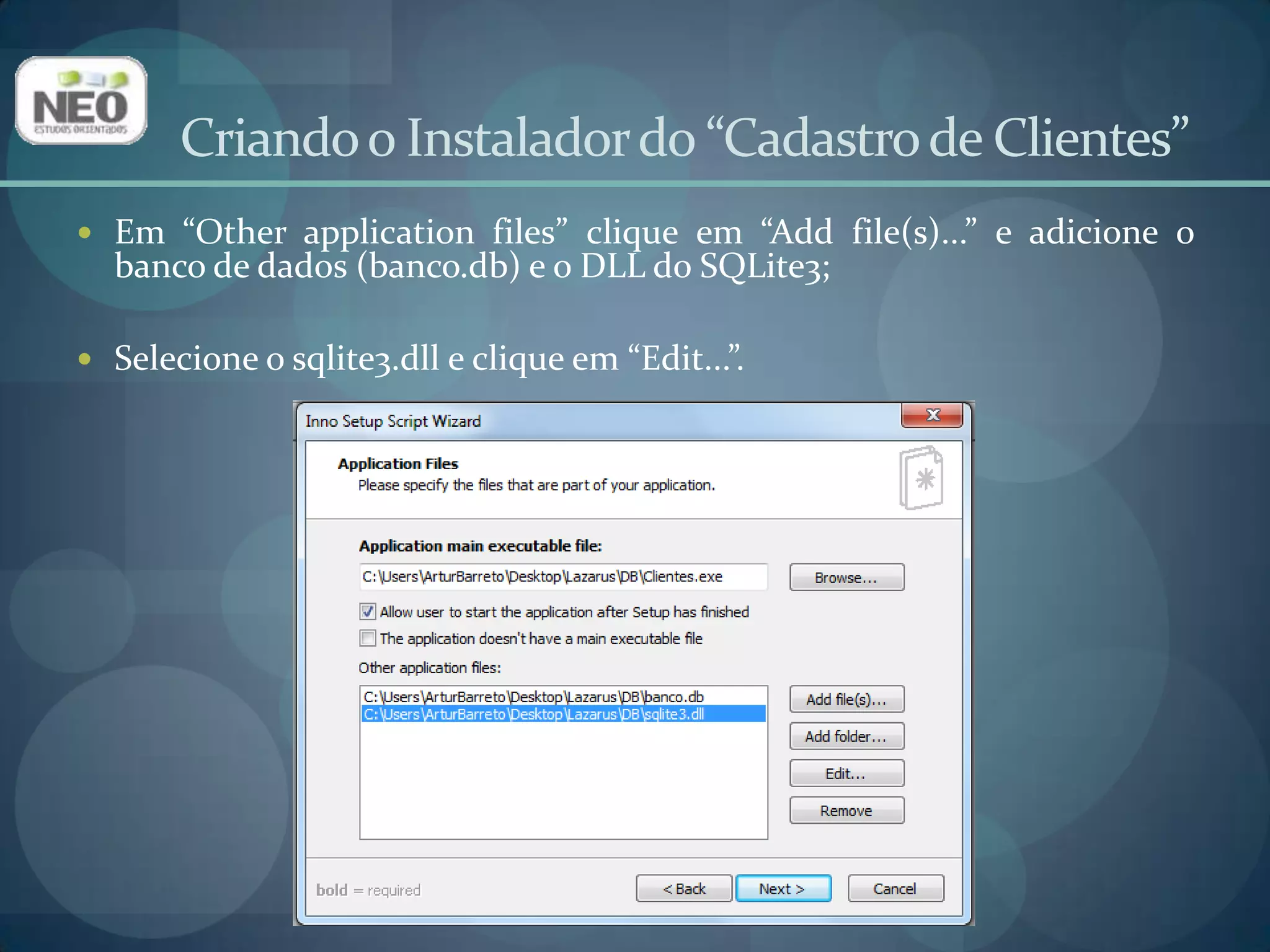 Criando o Instalador do “Cadastro de Clientes”Em “Destination base folder” selecione “Windows system directory” e clique em “OK”;Isso instalará o SQLite na pasta System do Windows do usuário.