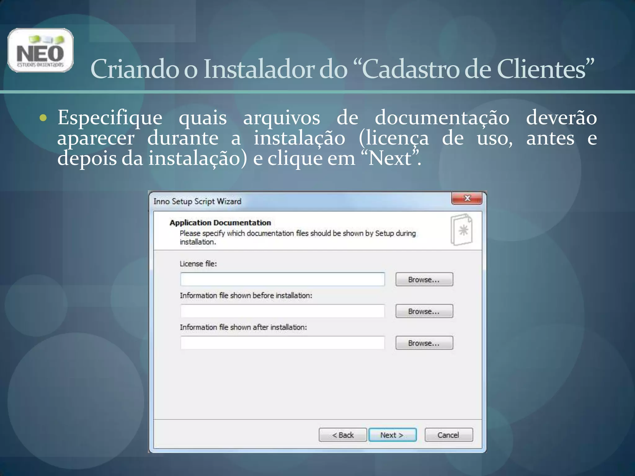 Criando o Instalador do “Cadastro de Clientes”Especifique em quais línguas o instalador estará à disposição do usuário e clique em “Next”;No nosso caso, deixamos somente “BrazilianPortuguese” marcado.