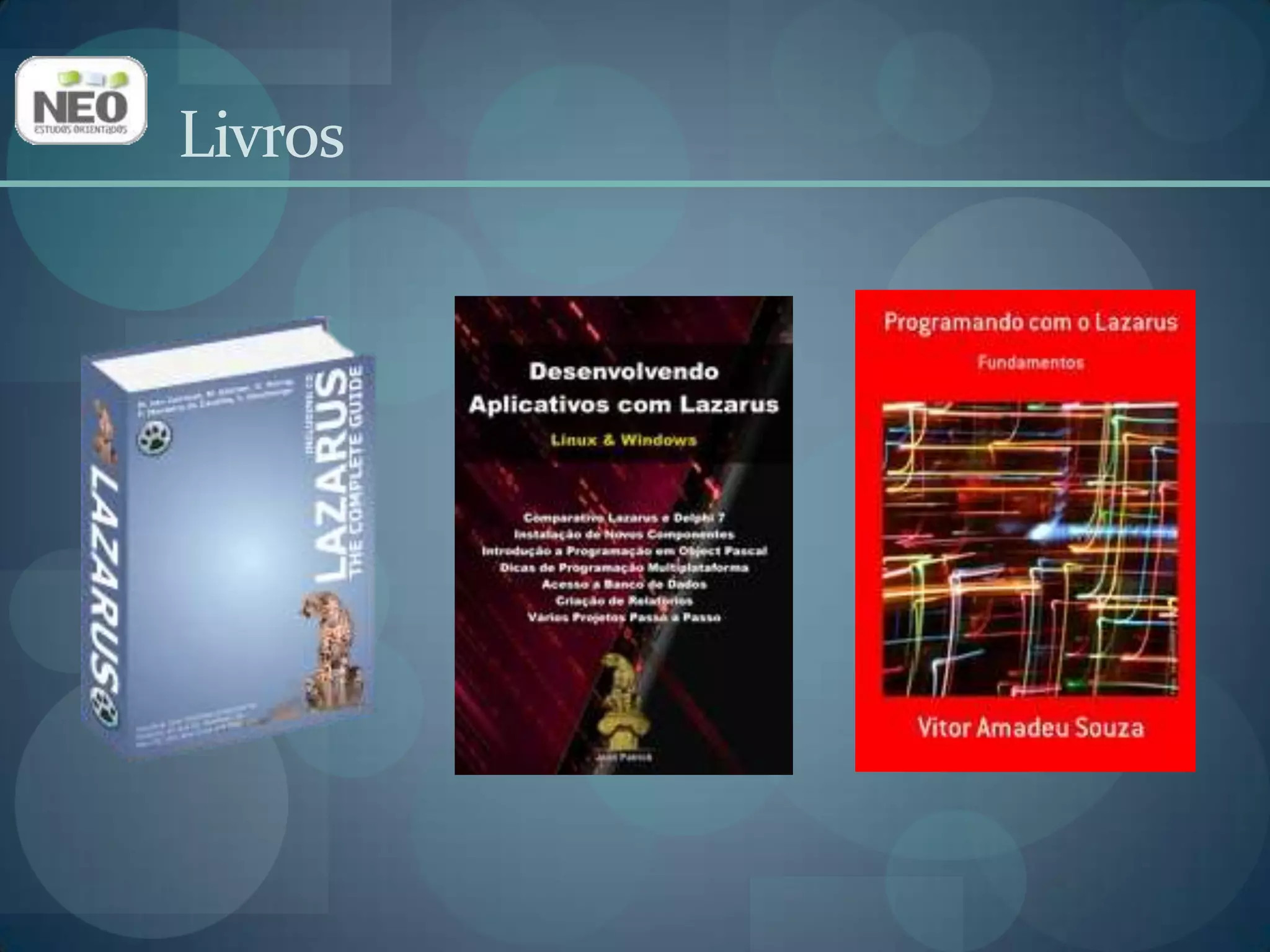 Lazarus - The Complete GuideAutores: M. van Canneyt, M. Gärtner, S. Heinig, F. Monteiro de Cavalho, I. Ouedraogo.Idioma: Inglês e AlemãoAproximadamente 720 páginashttp://www.blaisepascal.eu/index.php?actie=./subscribers/lazarusbookinfoEnglish