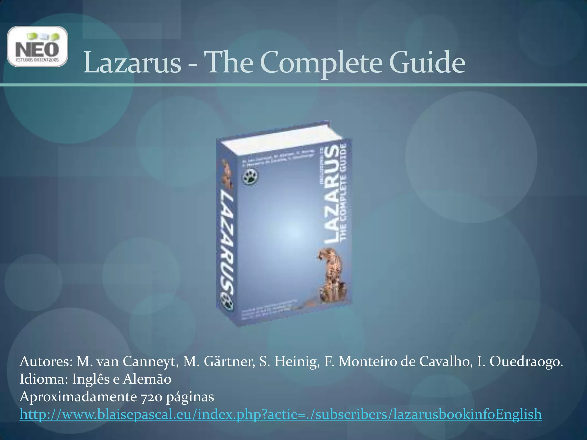 Desenvolvendo Aplicativos com LazarusAutor: Jean PatrickIdioma: Português346 páginashttp://www.clubedeautores.com.br/book/33568--Desenvolvendo_Aplicativos_com_Lazarushttp://agbook.com.br/book/46758--Desenvolvendo_Aplicativos_com_Lazarus