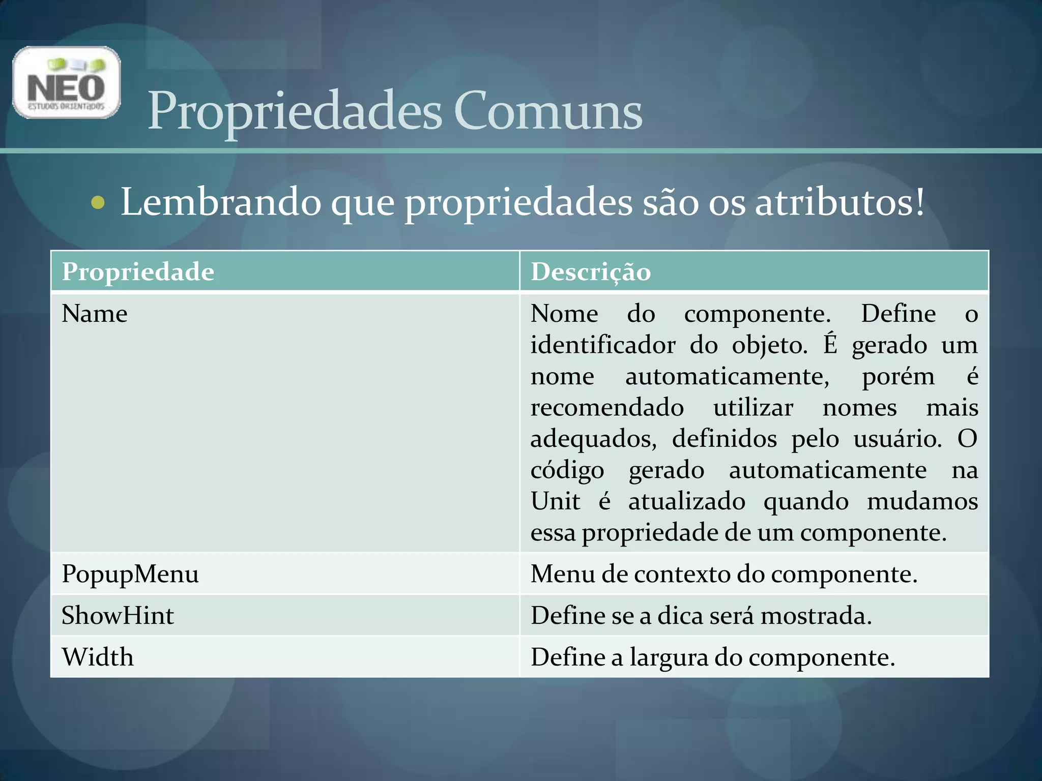 Propriedades ComunsLembrando que propriedades são os atributos!