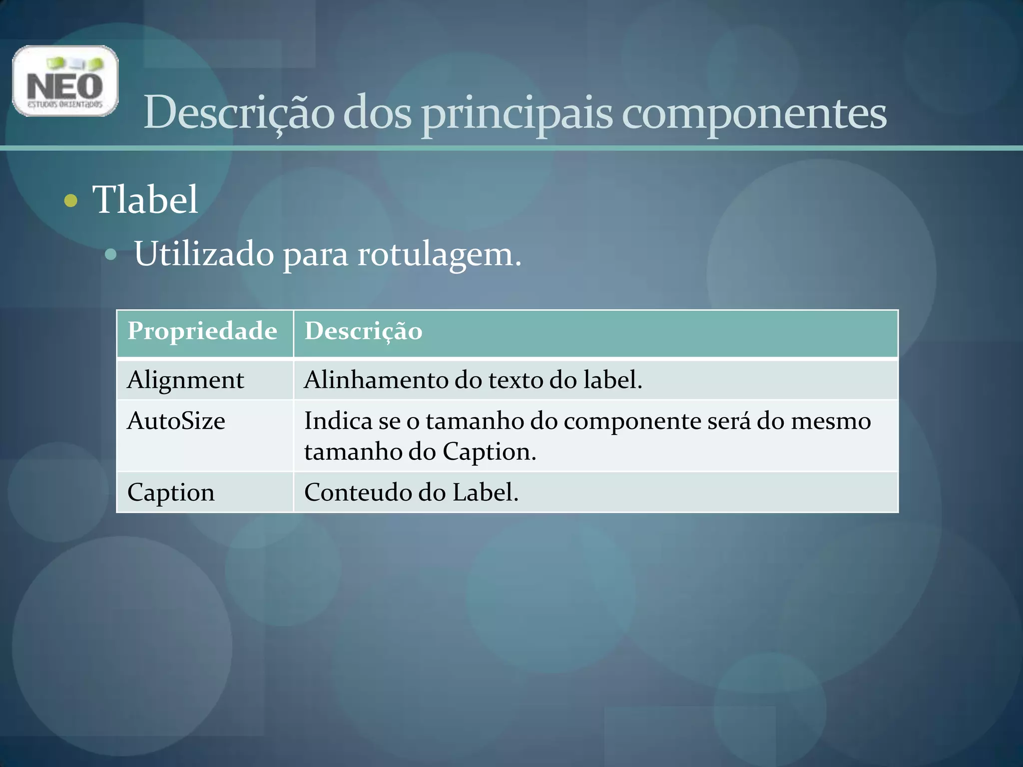 Descrição dos principais componentesTlabelUtilizado para rotulagem.