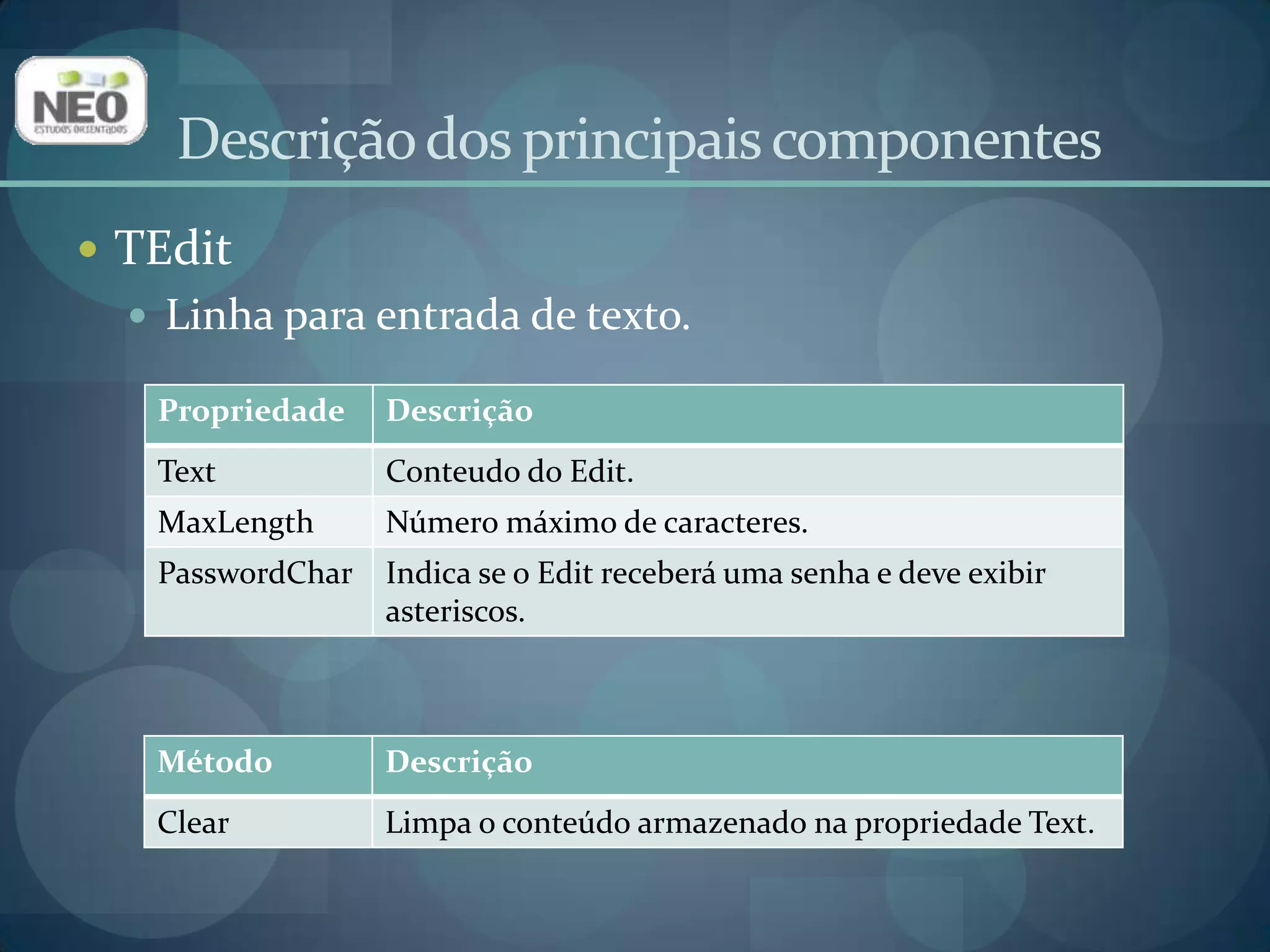 Descrição dos principais componentesTEditLinha para entrada de texto.
