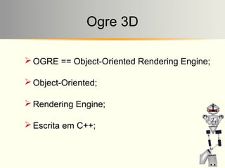 Desenvolvimento de jogos com ogre 3D - Mini Curso Unip