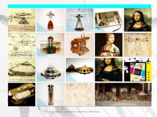 Inicio de um novo pensar!
5Prof. Layza Ravena Medeiros e Medeiros-
• 1- Designer Leonardo di Ser Piero da Vinci
Num estudo realizado em 1926 seu QI foi estimado em
cerca de 180.
Sendo parte do ápice do movimento renascentista, Leonardo foi
pródigo na aplicação do estudo da anatomia, matemática e botânica
para a concepção de pinturas, esculturas, inventos. Essa característica
que anos mais tarde seria digna da profissão de Designers fez de
Leonardo um caso único dentro do Renascimento.
O perfil de profissional foi capaz de conceber mais de 300 anos antes
a ideia de helicópteros, tanques de guerra, robôs, a máquina à vapor,
submarino, além de muitas outras ideias que só seriam cumpridas
séculos depois.
 