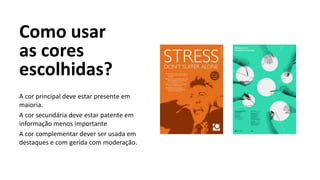 Como usar
as cores
escolhidas?
A cor principal deve estar presente em
maioria.
A cor secundária deve estar patente em
informação menos importante
A cor complementar dever ser usada em
destaques e com gerida com moderação.
 