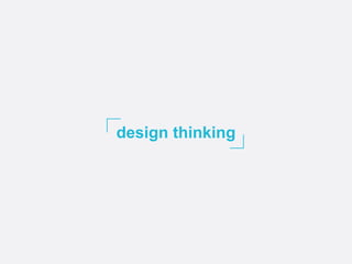 design thinking
 