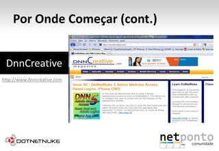 Por Onde Começar (cont.)DnnCreativehttp://www.dnncreative.com