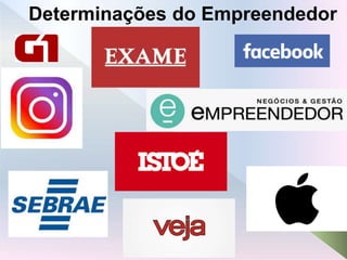 Determinações do Empreendedor
 