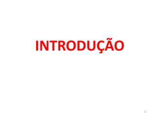 INTRODUÇÃO
11
 