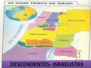 39
DESCENDENTES- ISRAELISTAS
 