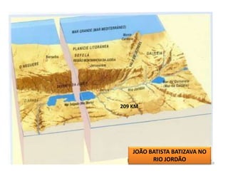 209 KM
59
JOÃO BATISTA BATIZAVA NO
RIO JORDÃO
 