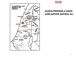 SALIM
-ALDEIA PRÓXIMA A ENON
- JOÃO BATISTA BATIZOU ALI
77
 