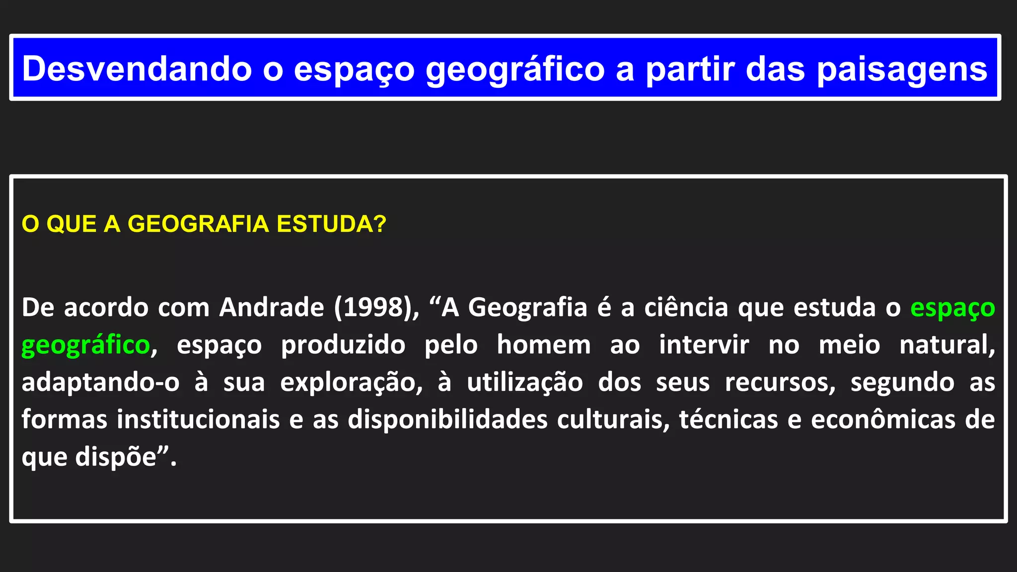 Introdução ao estudo da Geografia - O espaço geográfico_ Paisagens..pptx
