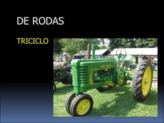 DE RODAS
TRICICLO
 