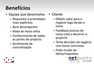 Porque funciona?Assente em disciplina sem burocraciaDesenvolvimento como convençãoO código é a documentaçãoMelhor qualidade de vidaXP dá pica 