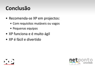 BenefíciosEquipa que desenvolveRequisitos e prioridades mais explícitosBom desempenhoNada de horas extraConhecimento de todas as partes do projectoSentimento de concretizaçãoClienteObtém valor para o negócio logo desde o inicioFeedback preciso de como está a decorrer o projectoToma decisões de negócio com bases concretasPode mudar de ideias/requisitos