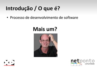 AgendaIntroduçãoValores do XPPráticas do XPPorque funciona?BenefíciosConclusão