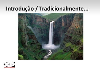 Introdução / Tradicionalmente...