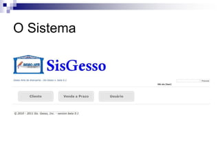 O Sistema
 