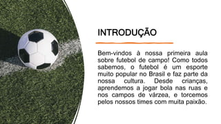 Introdução ao Futebol de Campo.pptx
