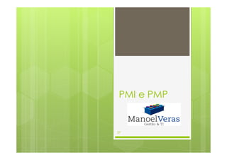 PMI e PMP
37
 