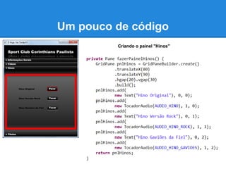 Um pouco de código
         Criando o painel "Hinos"
 