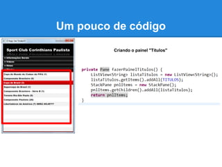 Um pouco de código
         Criando o painel "Títulos"
 