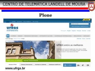 10
Plone
www.ufrgs.br
 