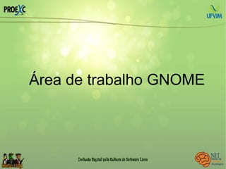 Área de trabalho GNOME
 