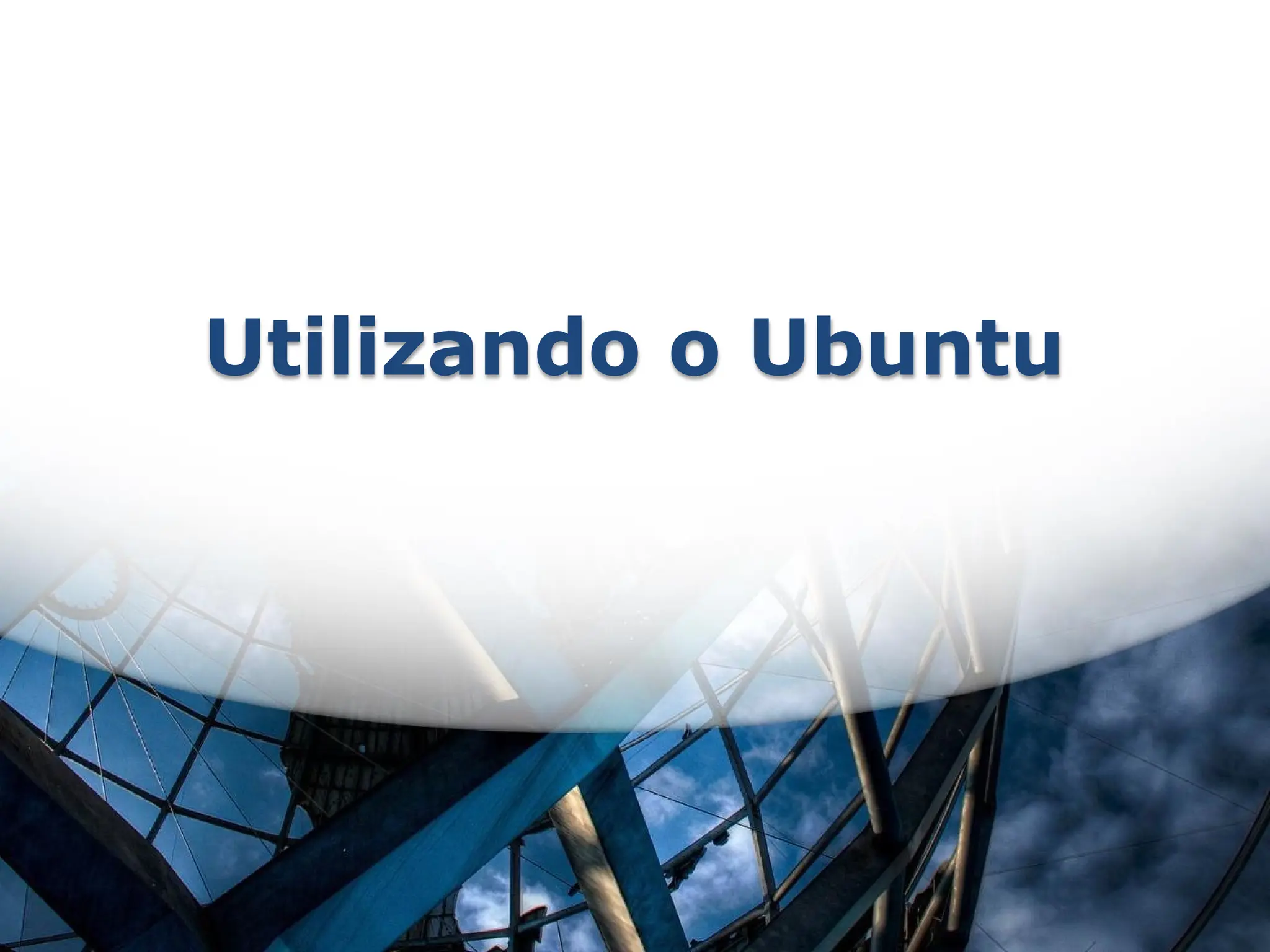 Utilizando o Ubuntu
 