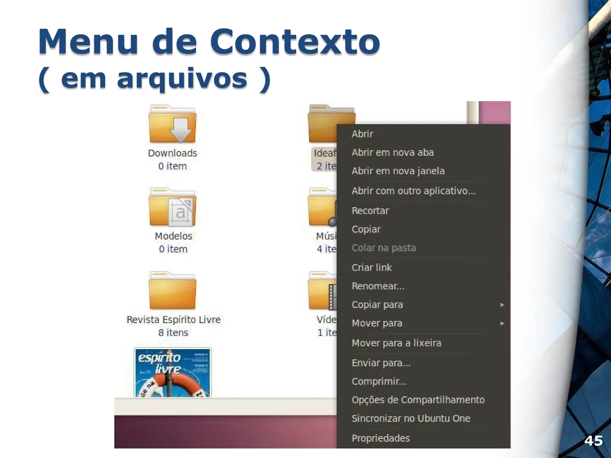 Menu de Contexto
( em arquivos )
45
 
