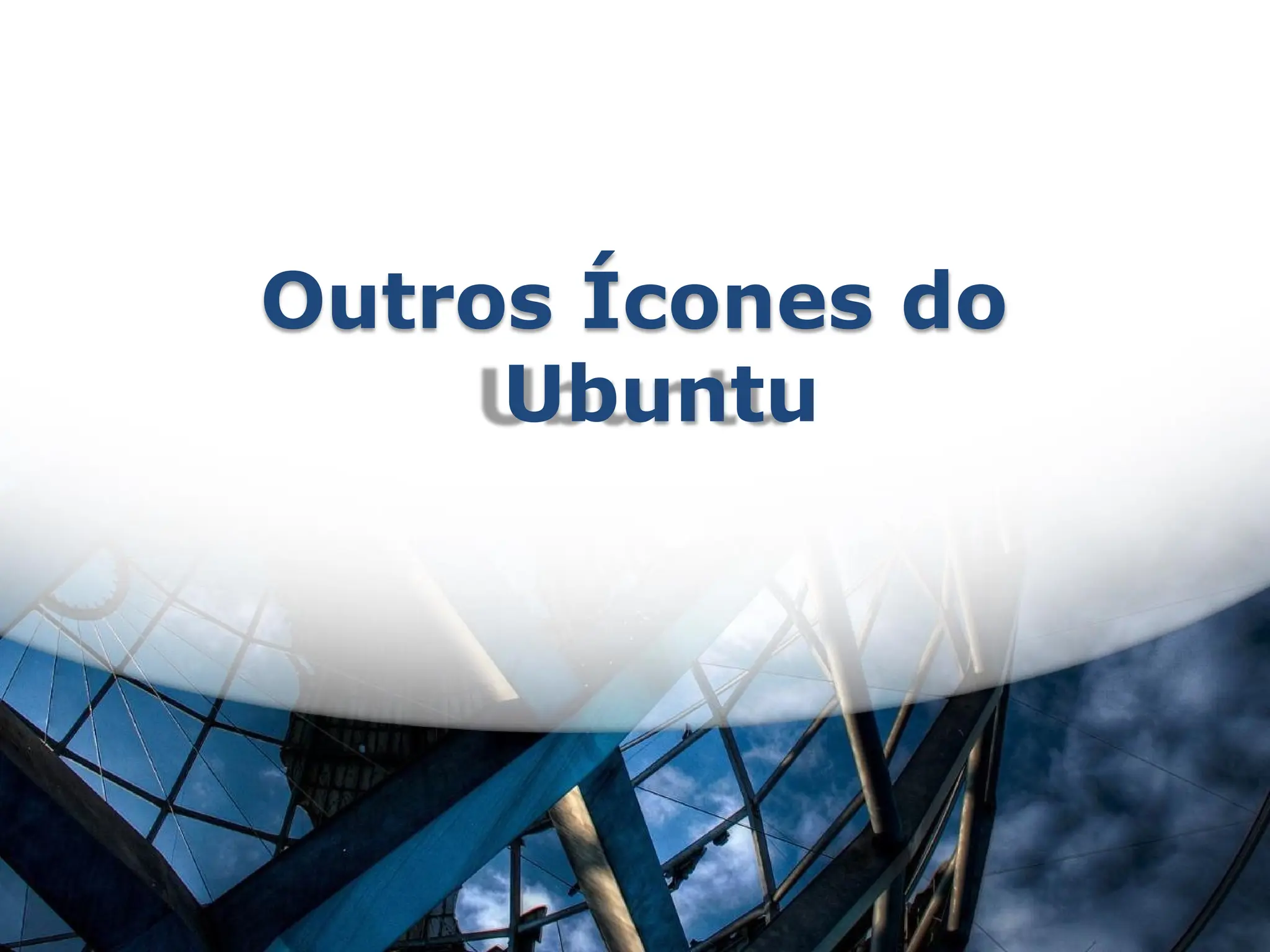 Outros Ícones do
Ubuntu
 