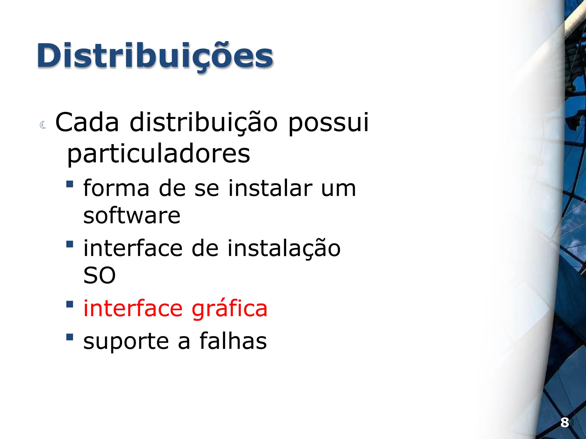 Distribuições
 Cada distribuição possui
particuladores
 forma de se instalar um
software
 interface de instalação
SO
 interface gráfica
 suporte a falhas
8
 