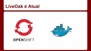 LiveOak é Atual
 