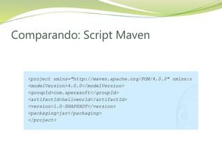 Comparando: Script Maven
 