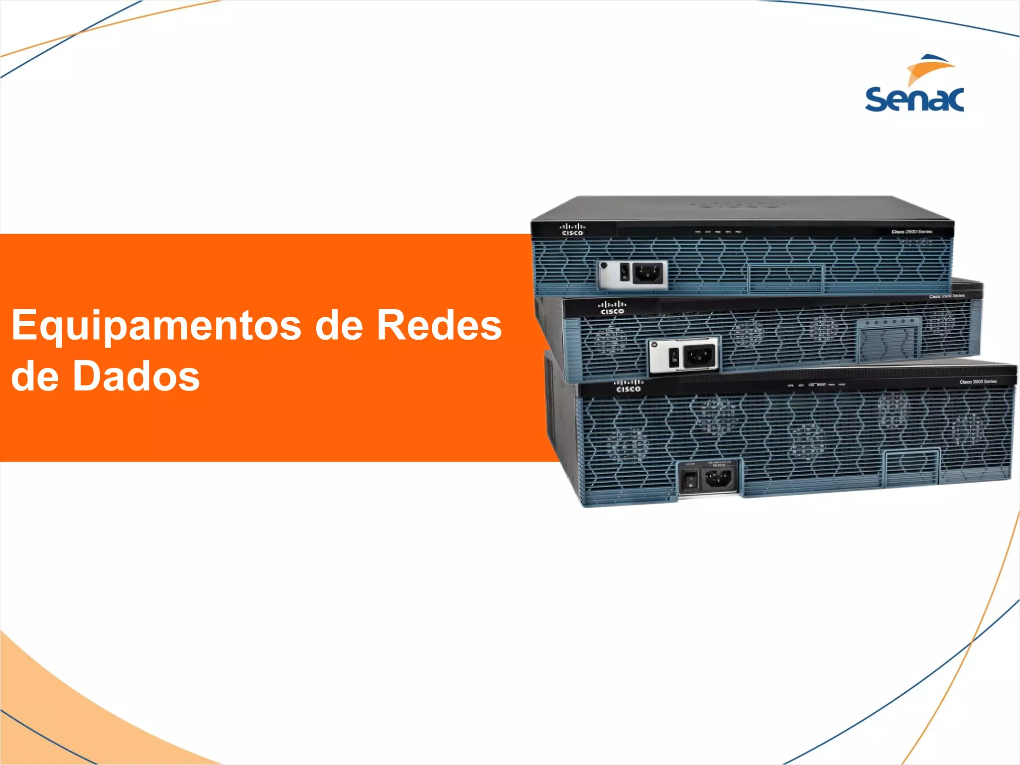 Equipamentos de Redes
de Dados
 