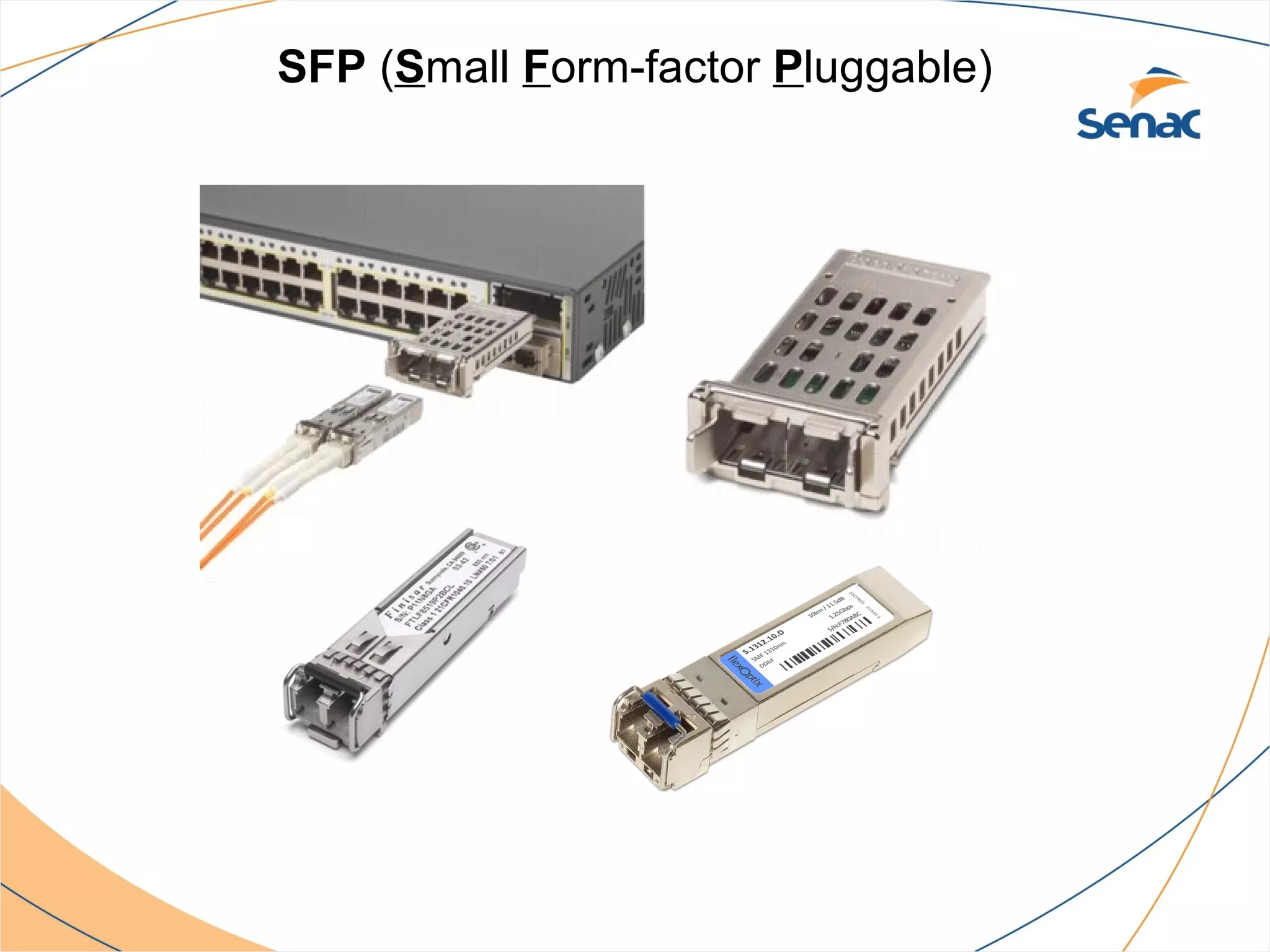 SFP (Small Form-factor Pluggable)
 