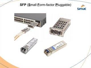 SFP (Small Form-factor Pluggable)
 
