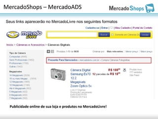 MercadoShops – MercadoADS

Seus links aparecerão no MercadoLivre nos seguintes formatos




  Publicidade online de sua loja e produtos no MercadoLivre!
 