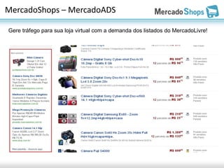 MercadoShops – MercadoADS

Gere tráfego para sua loja virtual com a demanda dos listados do MercadoLivre!
 